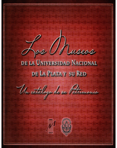 Los museos de la Universidad Nacional de La Plata y su red: Un catálogo de su patrimonio