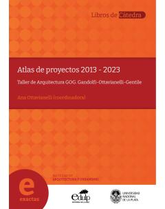 Atlas de proyectos 2013-2023: Taller de Arquitectura GOG. Gandolfi-Ottavianelli-Gentile