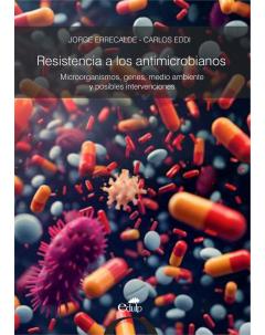 Resistencia a los antimicrobianos: Microorganismos, genes, medio ambiente y posibles intervenciones