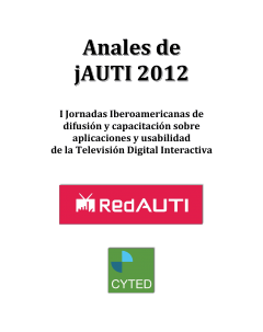 Anales de jAUTI 2012: I Jornadas Iberoamericanas de Difusión y Capacitación sobre Aplicaciones y Usabilidad de la Televisión Digital Interactiva