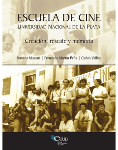 Escuela de Cine. Universidad Nacional de La Plata: Creación, rescate y memoria