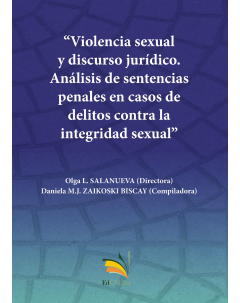 Violencia sexual y discurso jurídico: Análisis de sentencias penales en casos de delitos contra la integridad sexual