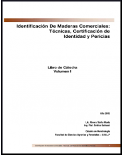 Identificación de maderas comerciales: técnicas, certificación de identidad y pericias: Libro de cátedra - Vol. 1