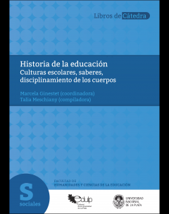 Historia de la educación: Culturas escolares, saberes, disciplinamiento de los cuerpos
