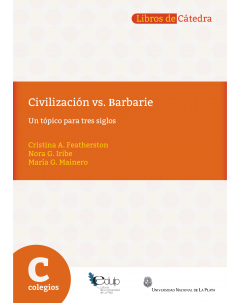 Civilización vs. barbarie: Un tópico para tres siglos