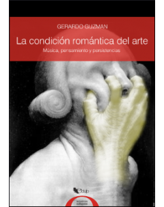 La condición romántica del arte: Música, pensamiento y persistencias