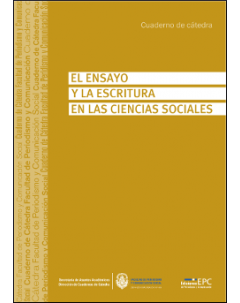 El ensayo y la escritura en las Ciencias Sociales: Cuaderno de cátedra