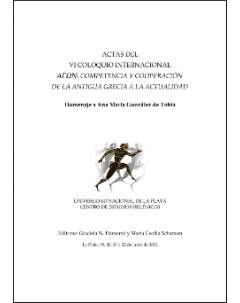 Actas del VI Coloquio Internacional Agón: Competencia y cooperación. De la Antigua Grecia a la actualidad: Homenaje a Ana María González de Tobía