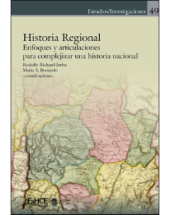 Historia regional: Enfoques y articulaciones para complejizar una historia nacional