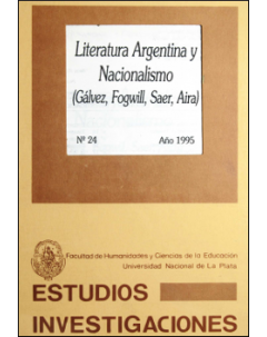 Literatura argentina y nacionalismo: (Gálvez, Fogwill, Saer, Aira)