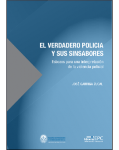 El verdadero policía y sus sinsabores: Esbozos para una interpretación de la violencia policial