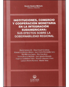 Instituciones, comercio y cooperación monetaria en la integración sudamericana: sus efectos sobre la gobernabilidad regional