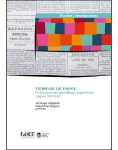 Tiempos de papel: Publicaciones periódicas argentinas (siglos XIX-XX)