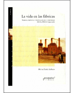 La vida en las fábricas: Trabajo, protesta y política en una comunidad obrera, Berisso (1904-1970)