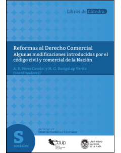 Reformas al Derecho Comercial: Algunas modificaciones introducidas por el Código Civil y Comercial de la Nación