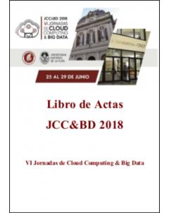 Libro de Actas JCC&BD 2018: VI Jornadas de Cloud Computing & Big Data