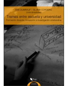 Tramas entre escuela y universidad: Formación docente, innovación e investigación colaborativa