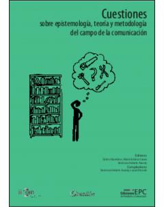 Cuestiones sobre epistemología, teoría y metodología del campo de la comunicación