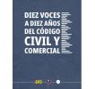 Diez voces a diez años del Código Civil y Comercial