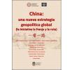 China: una nueva estrategia geopolítica y global: (La iniciativa, la franja y la ruta)
