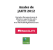 Anales de jAUTI 2012: I Jornadas Iberoamericanas de Difusión y Capacitación sobre Aplicaciones y Usabilidad de la Televisión Digital Interactiva